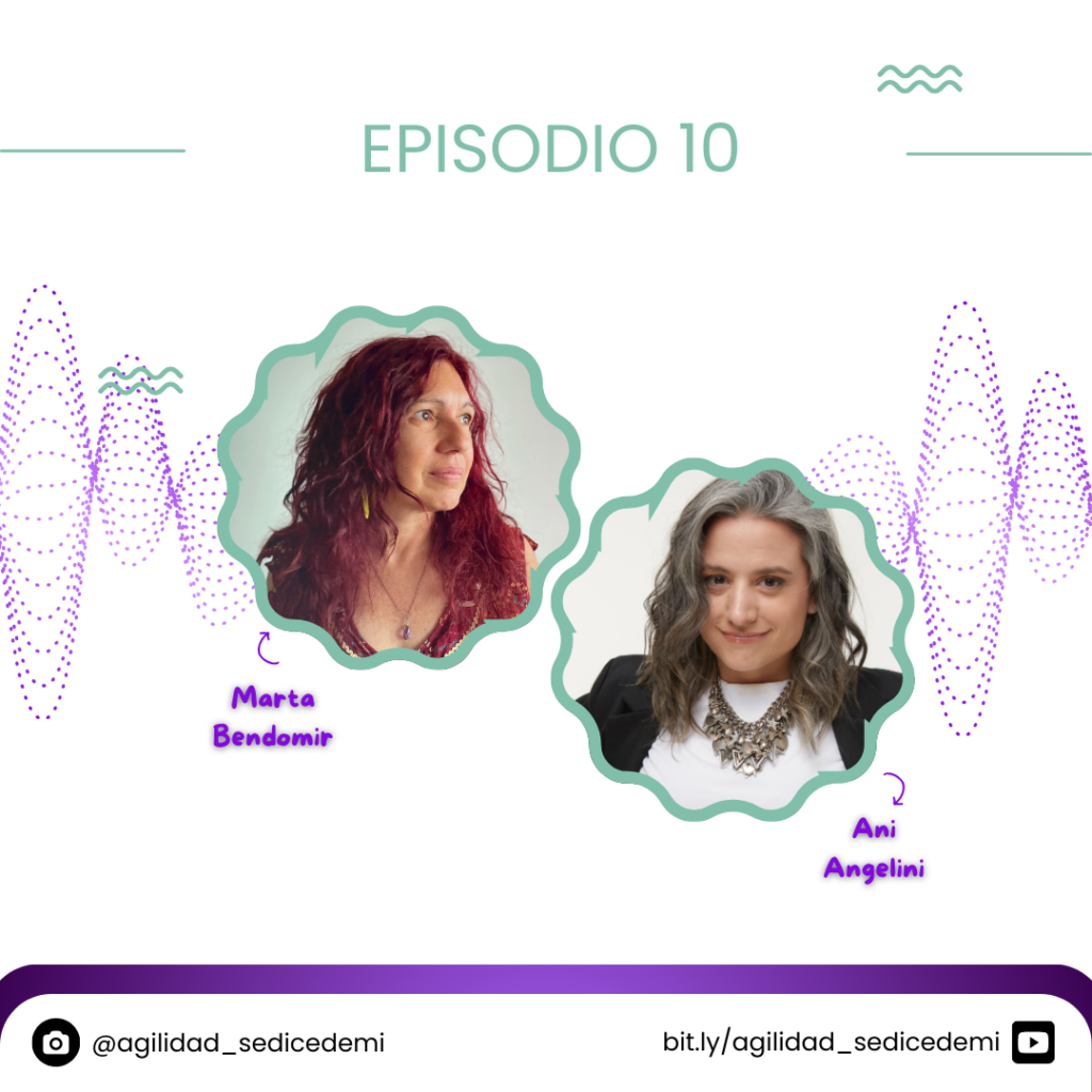 Se dice de mí... Agilidad - Podcast - Episodio 10 – Ani Angelini y Marta Bendomir